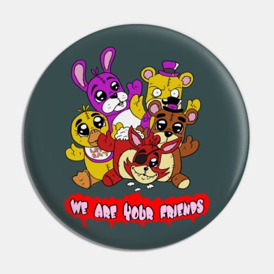 We Are Your Friends Pin Official Five Nights At Freddys Merch